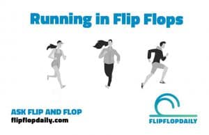running in flip flops - ask flip flop daily