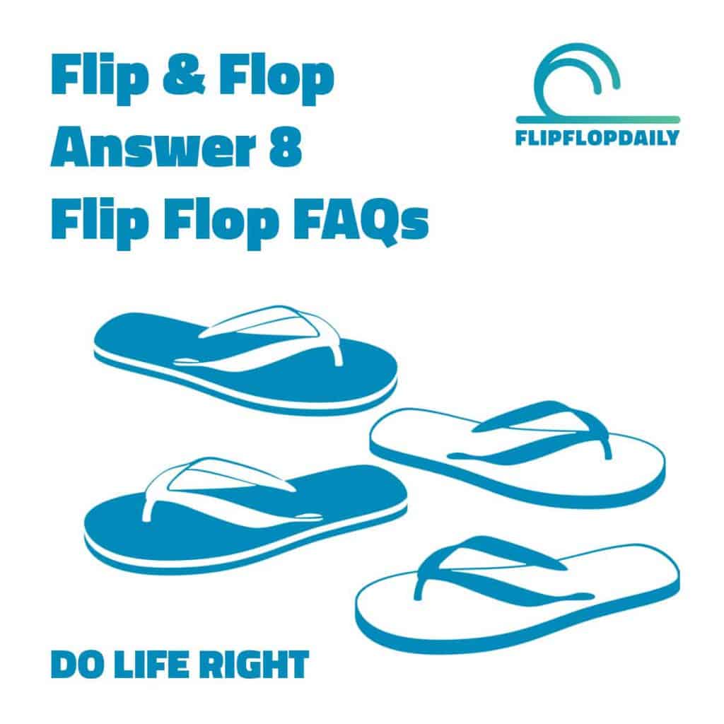 Flip & Flop Answer 8 Flip Flop FAQs