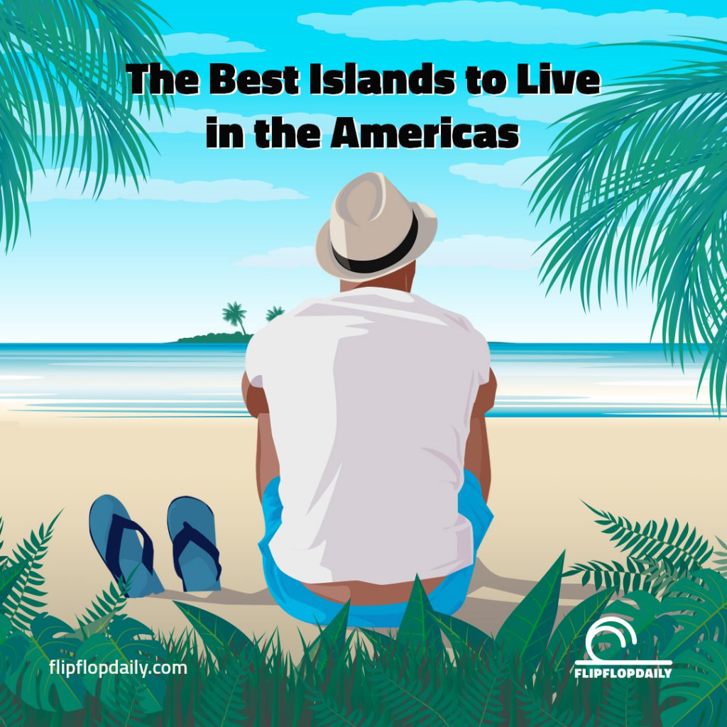 The Best Islands to Live in the Americas