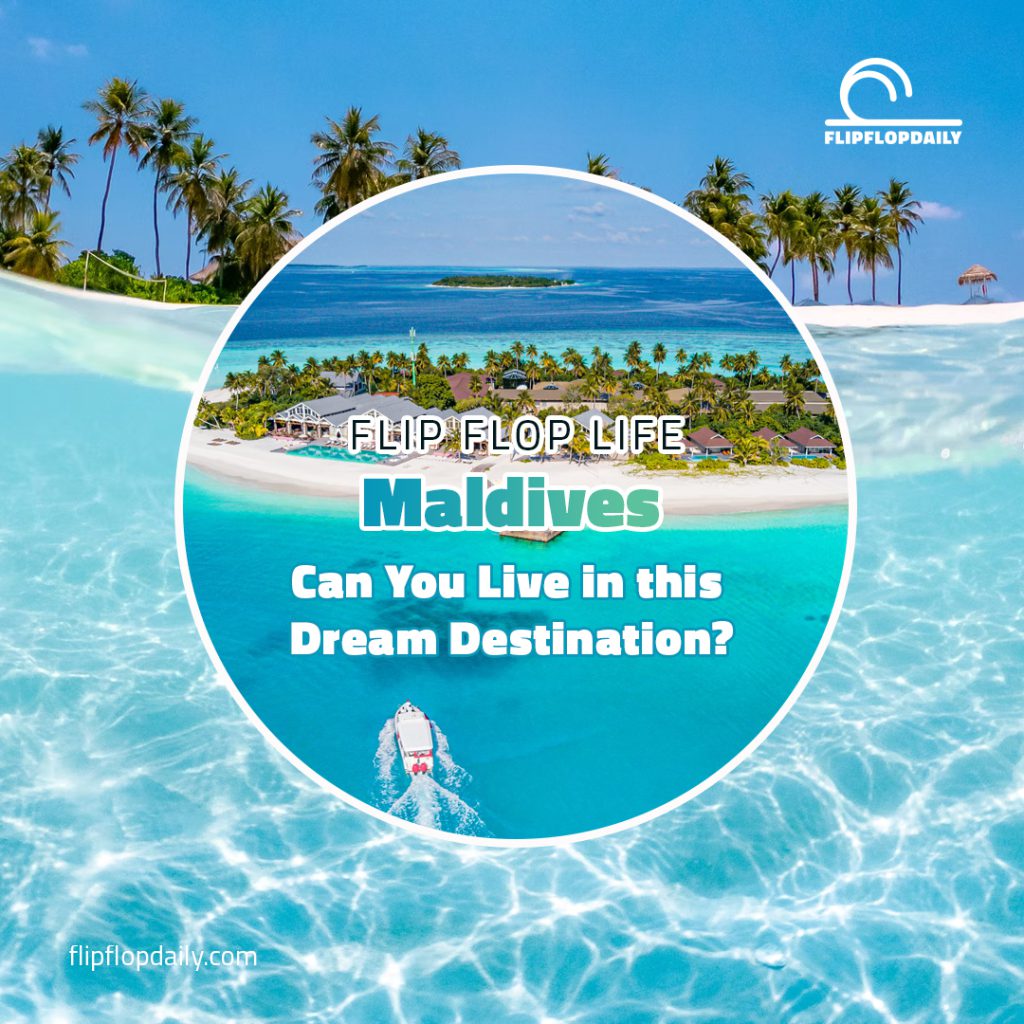 Maldives: Can You Live in this Dream Destination