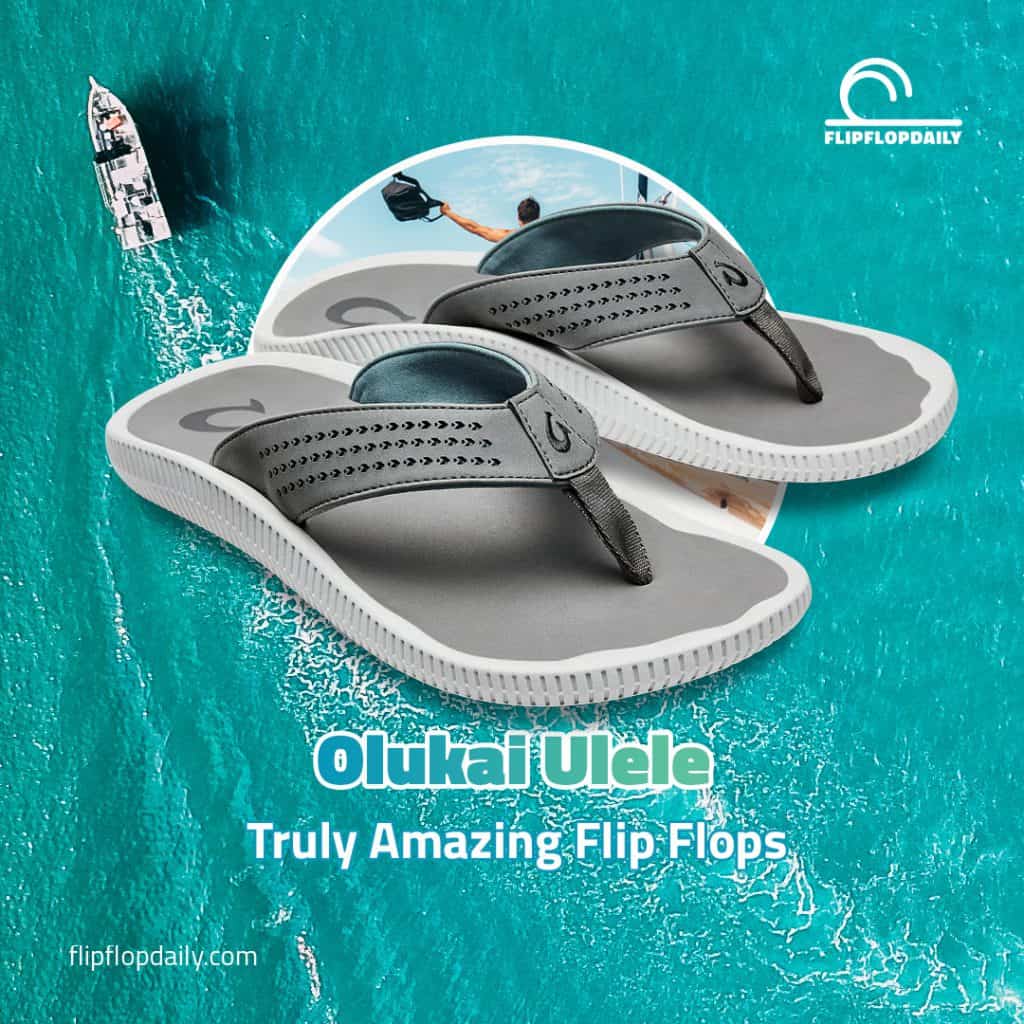 Olukai Ulele: Truly Amazing Flip Flops