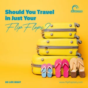 Should You Travel in Just Your Flip Flops