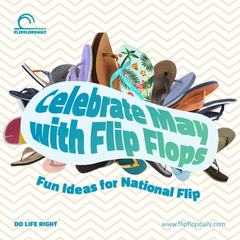 Step into May with Style: Exciting Ideas to Celebrate National Flip Flop Day 
