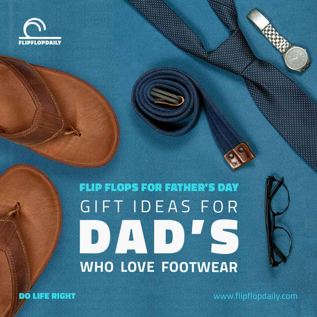 Flip Flops for Father’s Day Gift Ideas for Dads Who Love Footwear