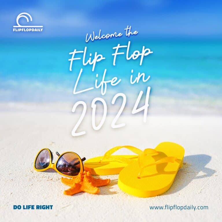 Welcome the Flip Flop Life in 2024