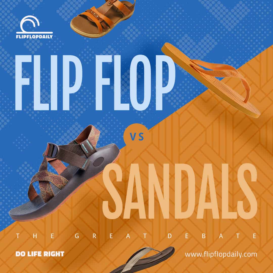 Flip Flops vs. Sandals The Great Debate