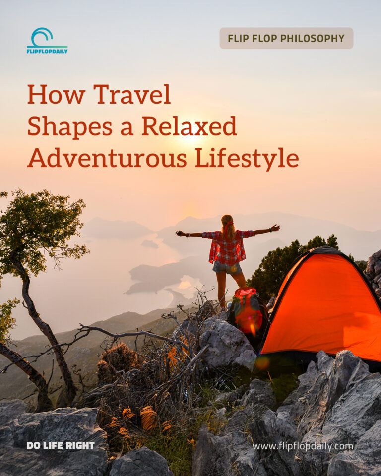 IG Feb5 Flip Flop Philosophy How Travel Shapes a Relaxed Adventurous Lifestyle 1